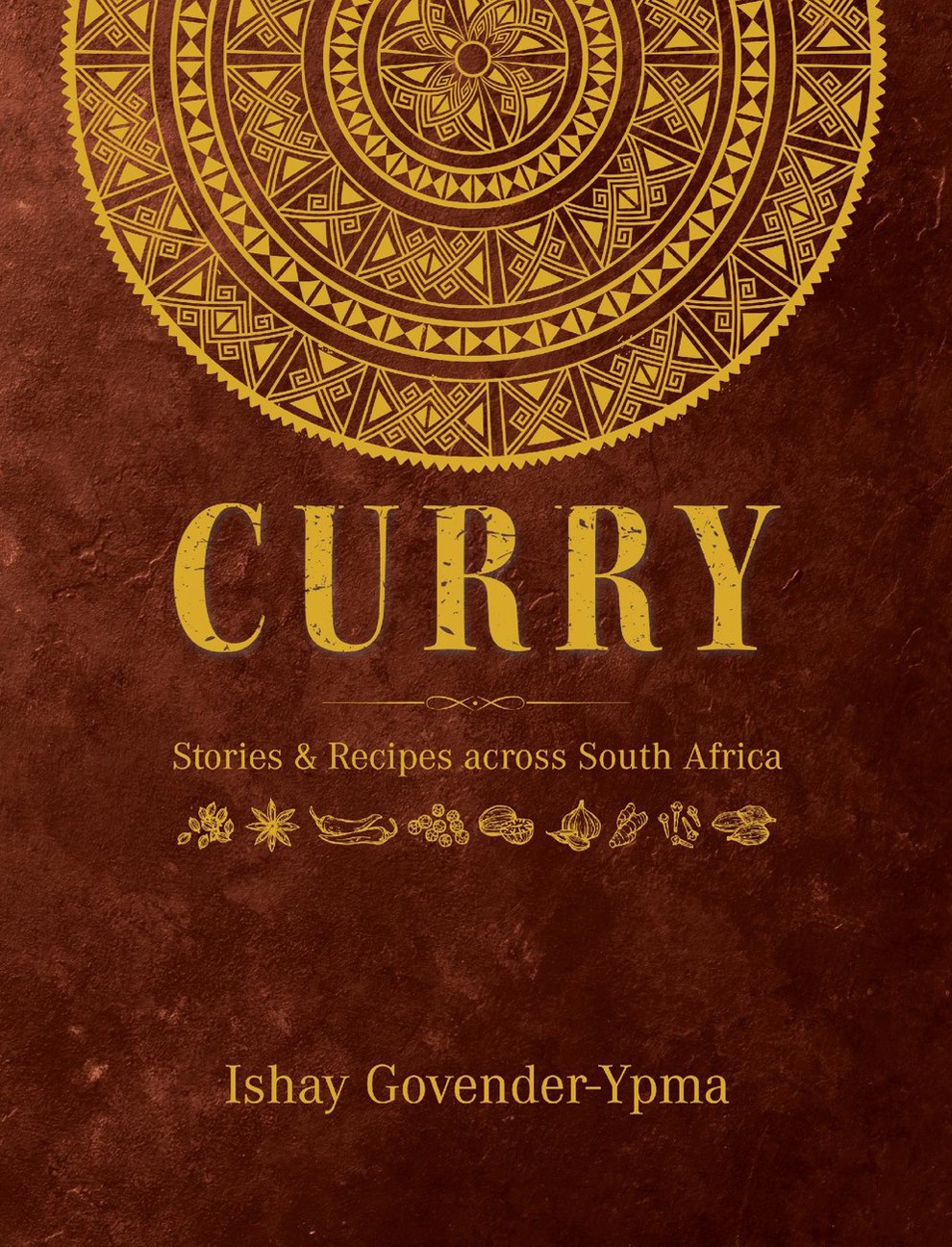 CURRY: Stories and Recipes Across South Africa by Ishay Govender